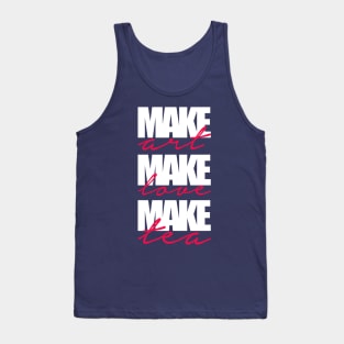 make art-make love-make tea Tank Top